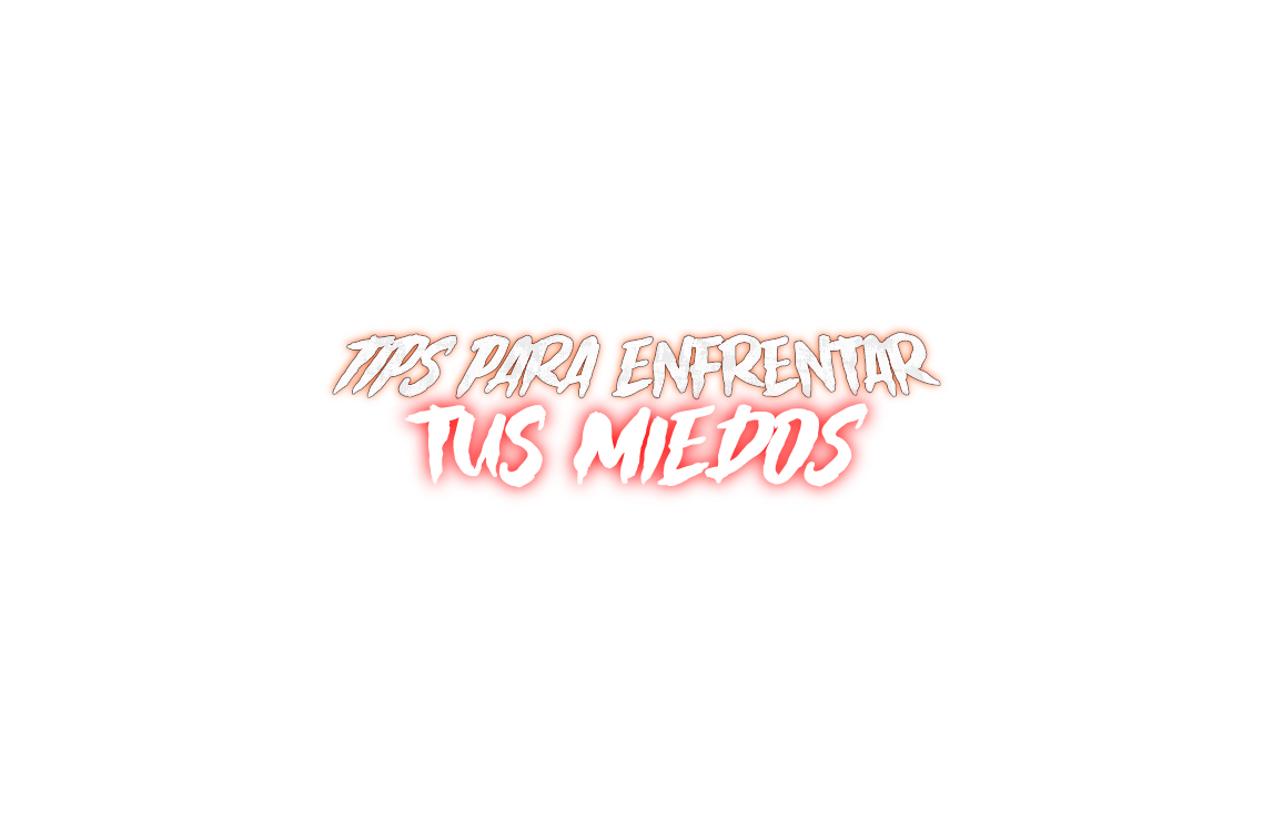 Tips para enfrentar tus miedos